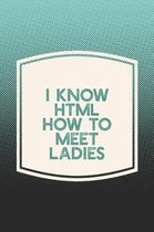 I Know Html How To Meet Ladies