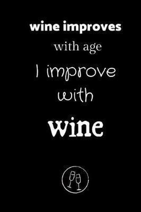 wine improves with age I improve with wine, Italian Notebooks Creations