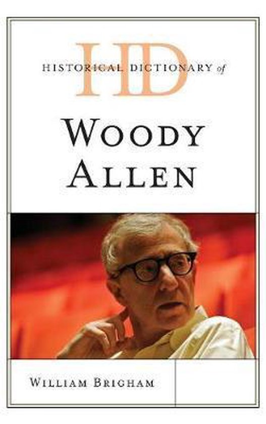 Historical Dictionary of Woody Allen, William Brigham 9781538120194