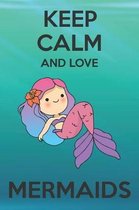 Keep Calm And Love Mermaids