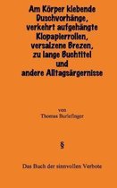 Am K rper klebende Duschvorh nge, falsch aufgeh ngte Klopapierrollen, versalzene Brezen, zu lange Buchtitel und andere Alltags rgernisse