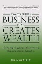 How to Build a Business That Creates Wealth
