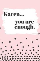 Karen You are Enough