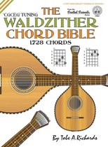 The Waldzither Chord Bible: CGCEG Standard 'C' Tuning 1,728 Chords