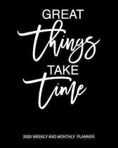 Great Things Take Time 2020 Weekly And Monthly Planner