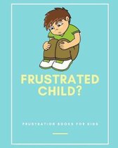 Frustrated Child?
