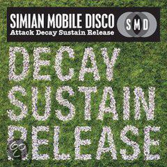 Albumhoes met 'DECAY SUSTAIN RELEASE' geschreven in steentjes op gras. Bovenin staat 'SIMIAN MOBILE DISCO Attack Decay Sustain Release'.