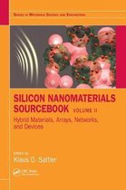 Silicon Nanomaterials Sourcebook Hybrid Materials, Arrays, Networks, and Devices, Volume Two 2 Series in Materials Science and Engineering