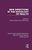 Routledge Library Editions: British Sociological Association - New Directions in the Sociology of Health