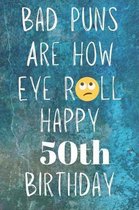 Bad Puns Are How Eye Roll Happy 50th Birthday