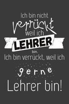 Ich bin nicht verr ckt, weil ich Lehrer bin