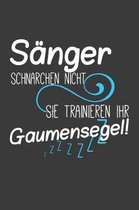 S nger schnarchen nicht, sie trainieren ihr Gaumensegel