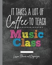 It Takes A Lot of Coffee To Teach Music Class