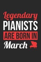 Piano Notebook - Legendary Pianists Are Born In March Journal - Birthday Gift for Pianist Diary