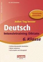 Jeden Tag besser Deutsch 6. Schuljahr. Intensivtraining Diktate