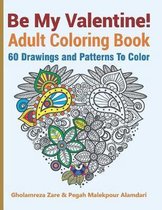 Coloring Book- Be My Valentine! Adult Coloring Book