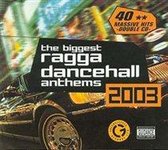 Biggest Ragga Dance Anthems 2003