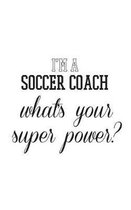 I'm A Soccer Coach What's Your Superpower
