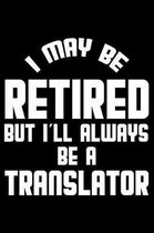 I May Be Retired But I'll Always Be A Translator