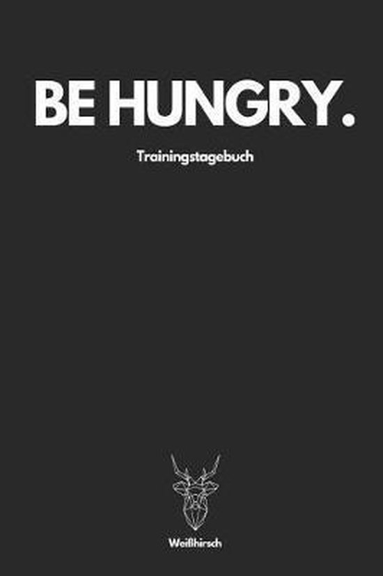 Be Hungry Trainingstagebuch - Weißhirsch - cover