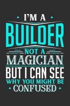 I'm A Builder Not A Magician But I can See Why You Might Be Confused