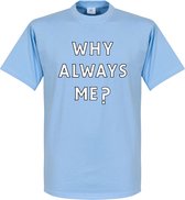 Why Always Me? T-Shirt - XL