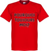 Pourquoi Toujours Moi? (Why Alway Me) T-Shirt - XL