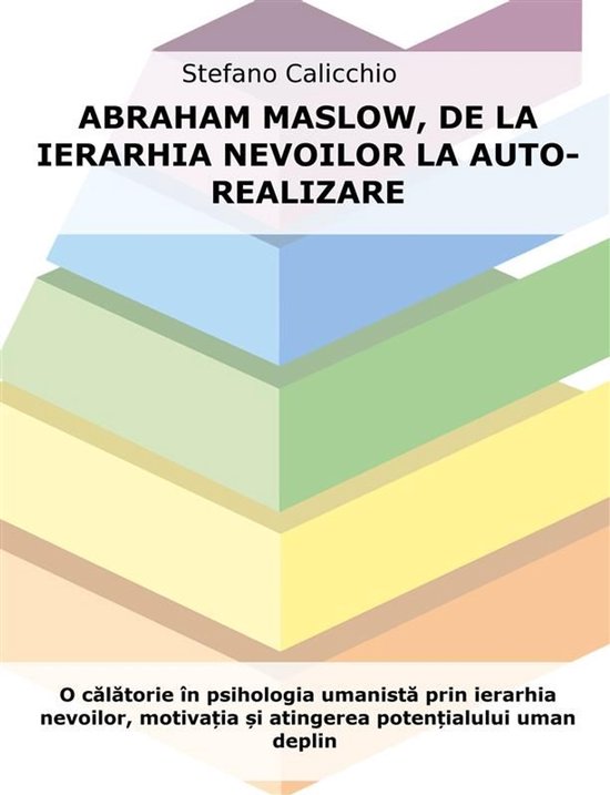 Abraham Maslow, de la ierarhia nevoilor la auto-realizare - cover
