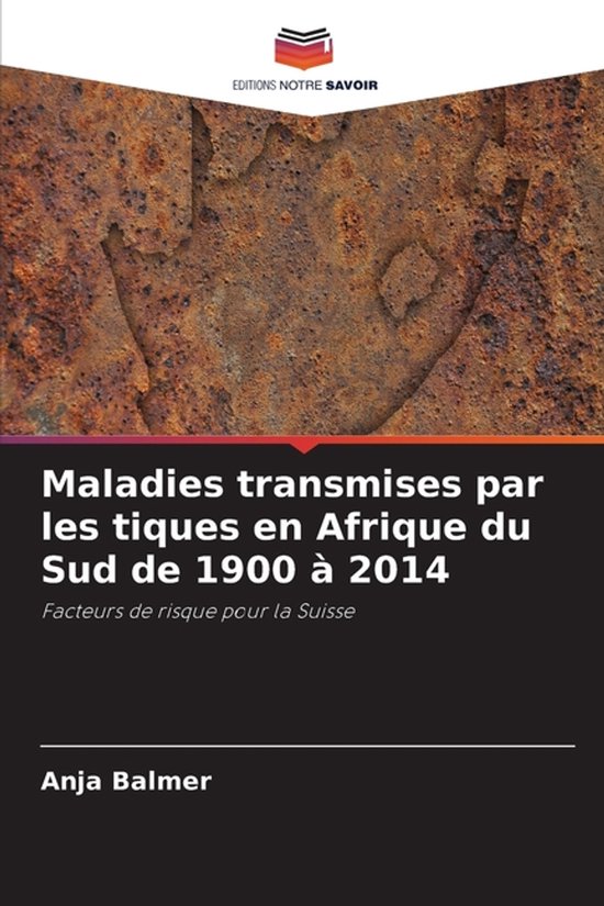 Maladies transmises par les tiques en Afrique du Sud de 1900 ... - cover