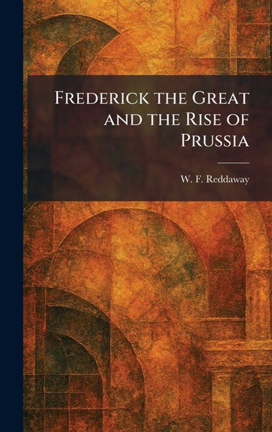 Frederick the Great and the Rise of Prussia - cover