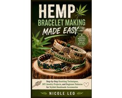 Hemp Bracelet Making Made Easy: Step-by-Step Knotting Techniques, DIY Jewelry Projects, and Beginner Patterns for Stylish Handmade Accessories