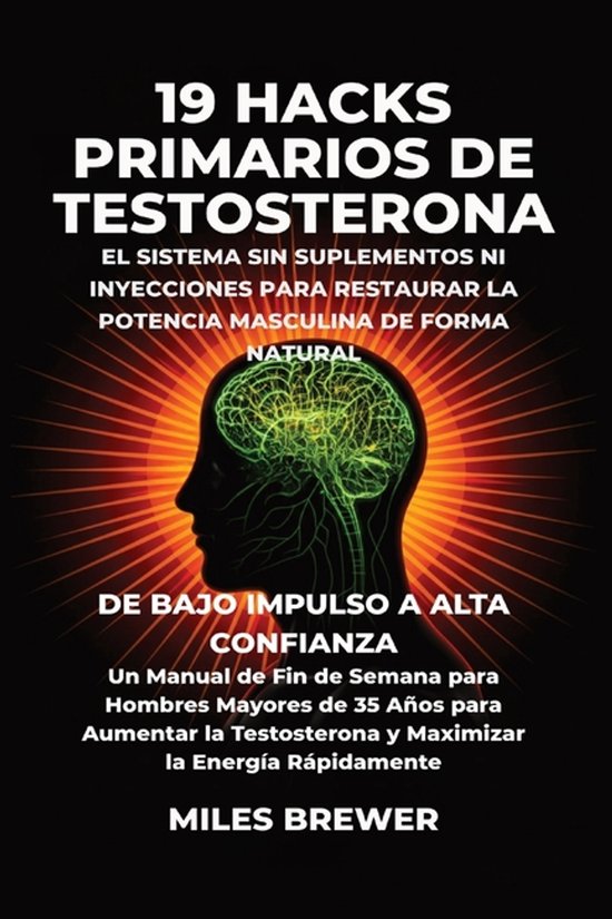 19 Hacks Primarios de Testosterona - El Sistema Sin Suplemen ... - cover