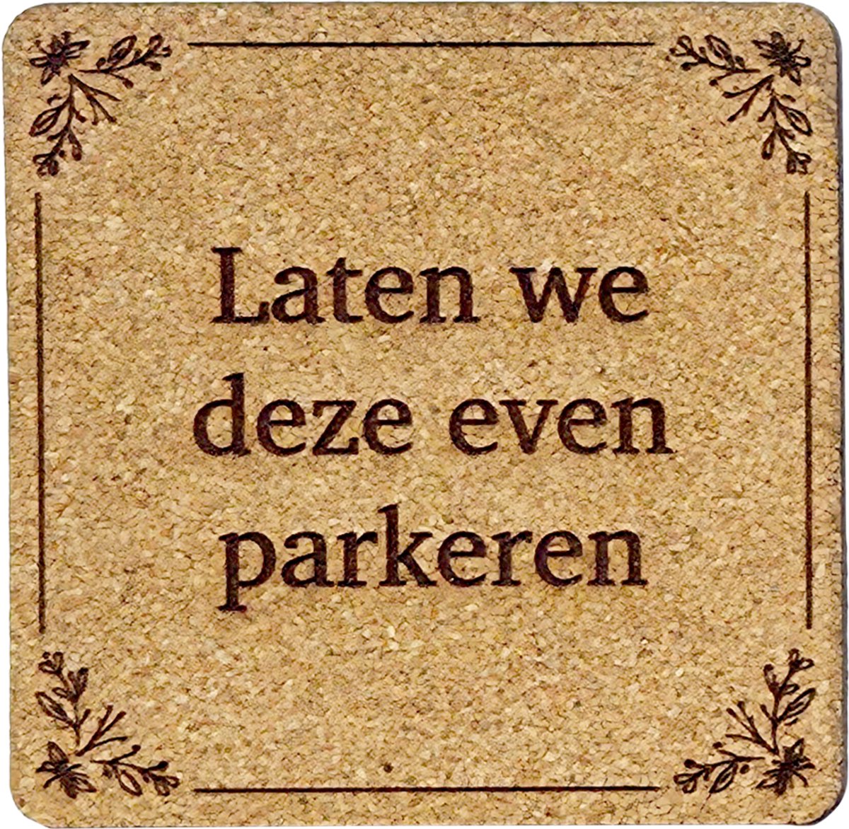 Kurken Onderzetter Laten We Deze Parkeren - Glazen Onderzetters - Gegraveerd - Tilburgs