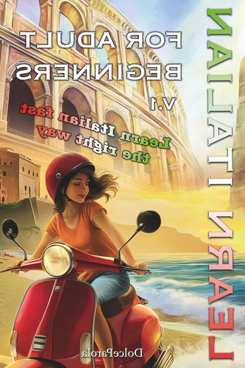 Italiaans Leren - Beginnerscursus Italiaans - Snel Italiaans Spreken - Stap-voor-stap Methode - 115 Pagina's - Niet Van Toepassing