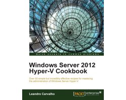 Windows Server 2012 Hyper-V Cookbook