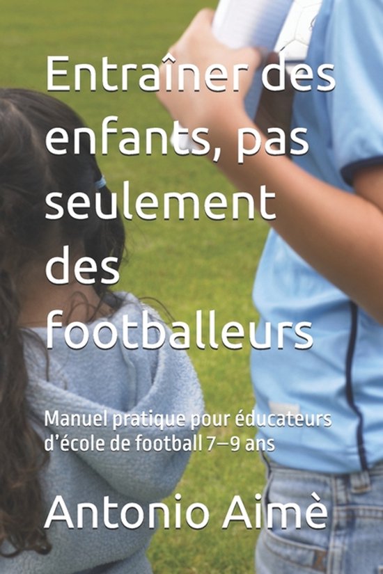 Entraîner des enfants, pas seulement des footballeurs - cover