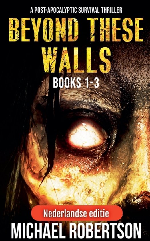 Boekcover: "Beyond These Walls", Nederlandse editie, een post-apocalyptische thriller door Michael Robertson.