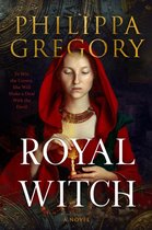 Boekomslag van 'Royal Witch' met een vrouw in rode kledij, die een gouden kelk vasthoudt. Tekst: Philippa Gregory, Royal Witch.