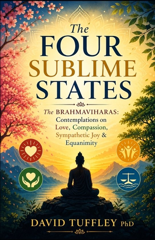 Boekomslag: een mediterende figuur bij zonsondergang, omringd door bloesems, bladeren en symbolen van de Brahmaviharas.