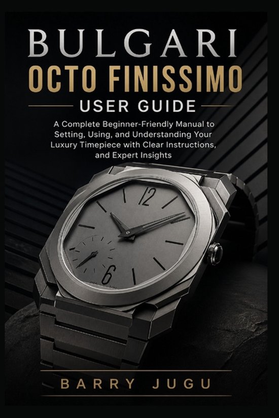 Luxury Italian Watches Guide- Bulgari Octo Finissimo User Gu ... - cover