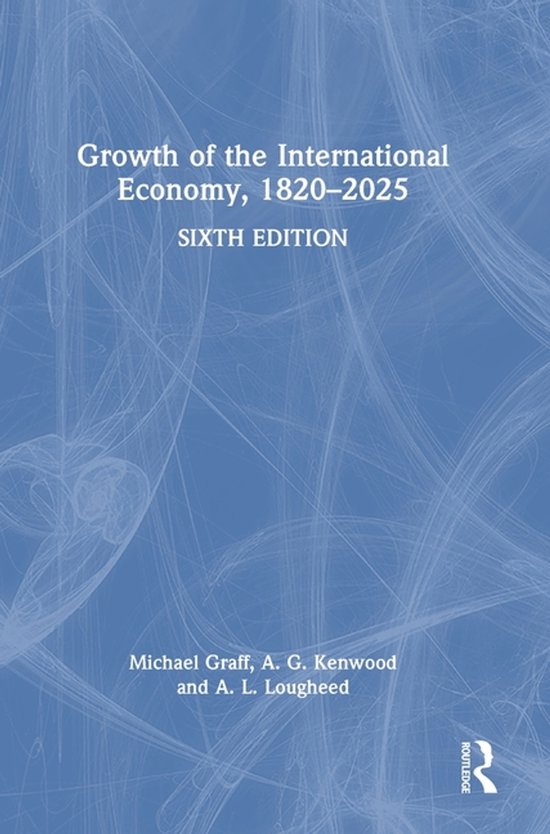 Boekomslag met de titel 'Growth of the International Economy, 1820-2025', zesde editie, auteurs Michael Graff, A. G. Kenwood en A. L. Lougheed.