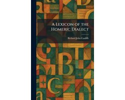 A Lexicon of the Homeric Dialect