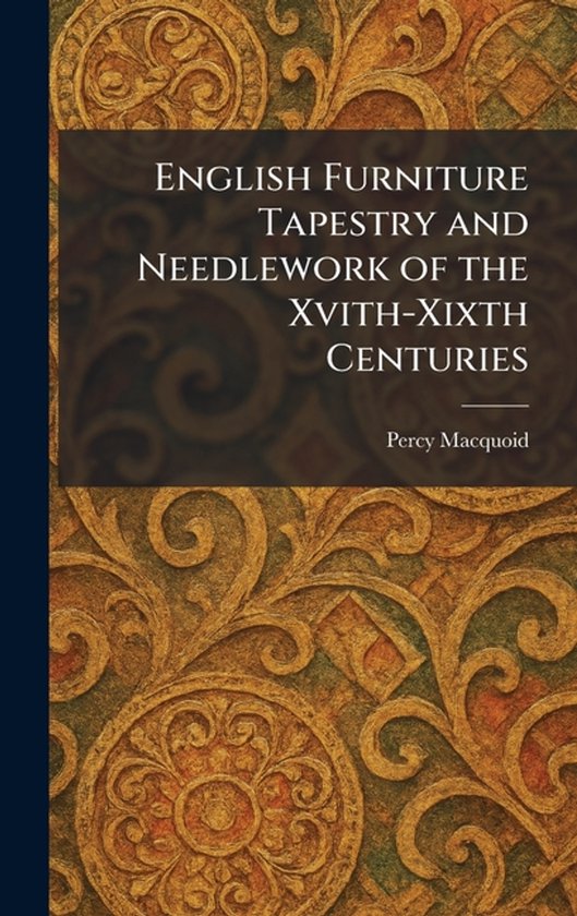 Boekomslag met gouden bloemmotieven en de titel: English Furniture Tapestry and Needlework of the Xvith-Xixth Centuries.