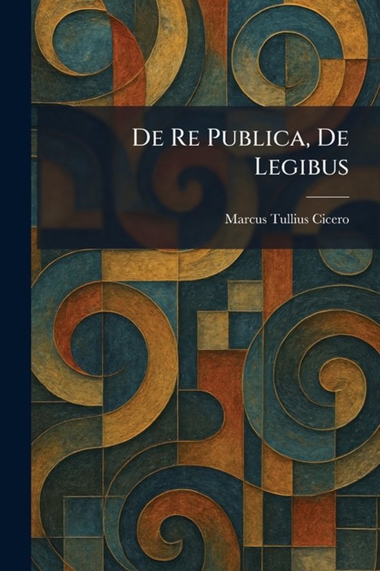 De Re Publica, De Legibus - cover