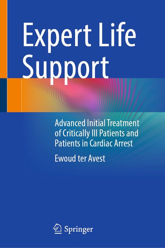 Couverture du livre Expert Life Support, Advanced Initial Treatment of Critically Ill Patients and Patients in Cardiac Arrest, Ewoud ter Avest.