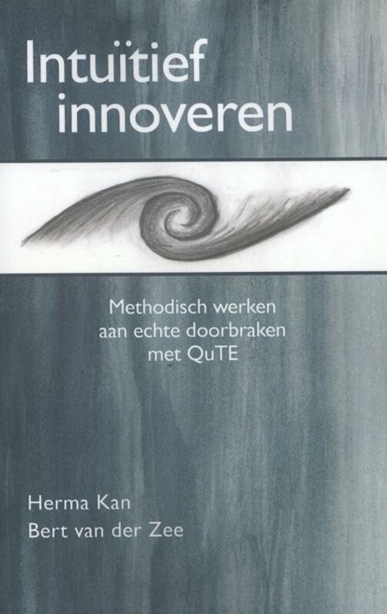 Boek 'Intuitief innoveren' met een oog-spiraalafbeelding. Methodisch werken aan doorbraken met QuTE. Door Herma Kan en Bert van der Zee.