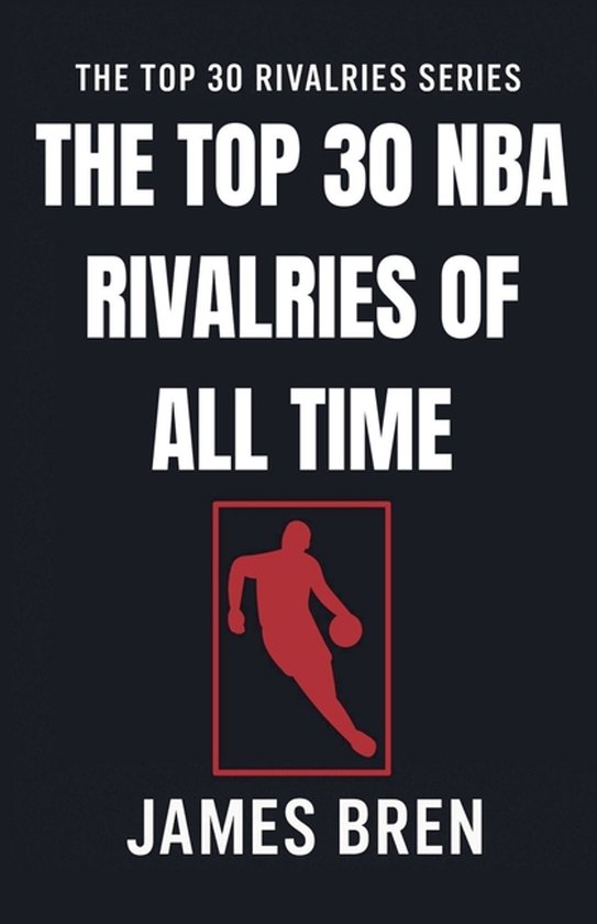 The Top 30 Rivalries-The Top 30 NBA Rivalries of all Time - cover