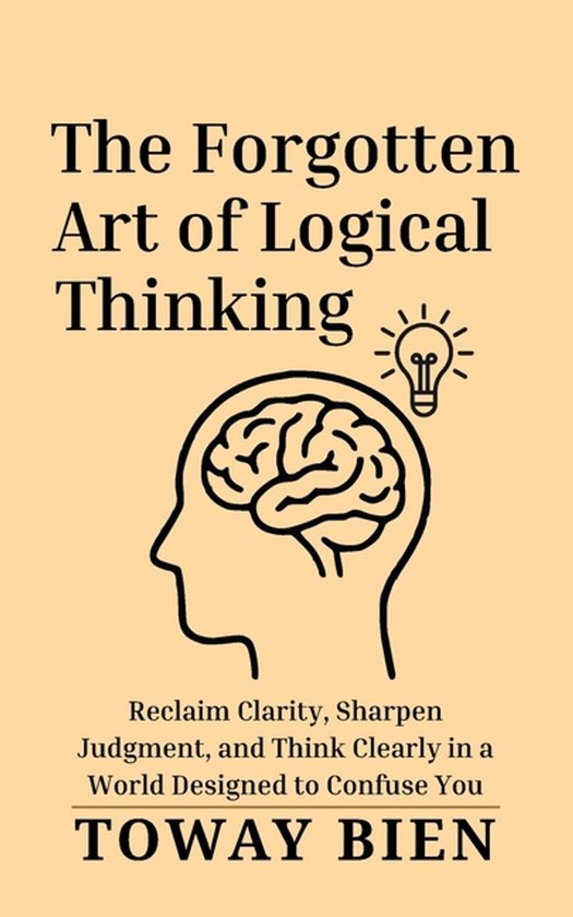 The Forgotten Art of Logical Thinking - cover