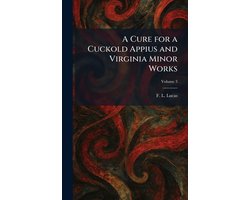 A Cure for a Cuckold Appius and Virginia Minor Works