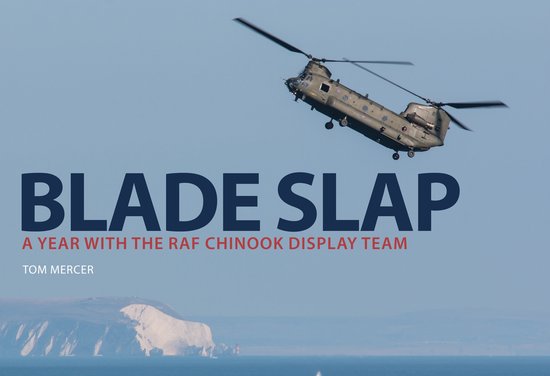 Blade Slap: A Year with the RAF Chinook Display Team - cover